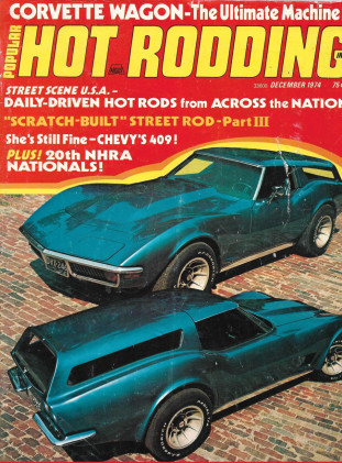 POPULAR HOT RODDING 1974 DEC - NATIONALS, VETTE WAGON, MOUSE IN A 55 STUDEBAKER*